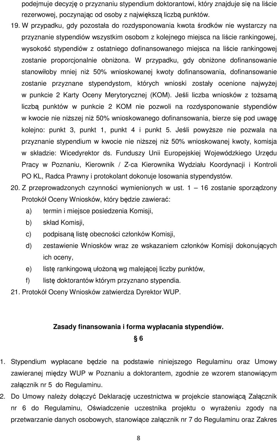 dofinansowanego miejsca na liście rankingowej zostanie proporcjonalnie obniżona.