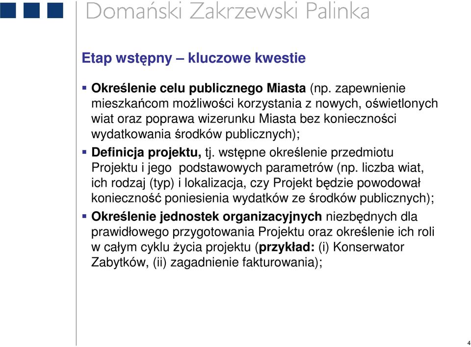 projektu, tj. wstępne określenie przedmiotu Projektu i jego podstawowych parametrów (np.