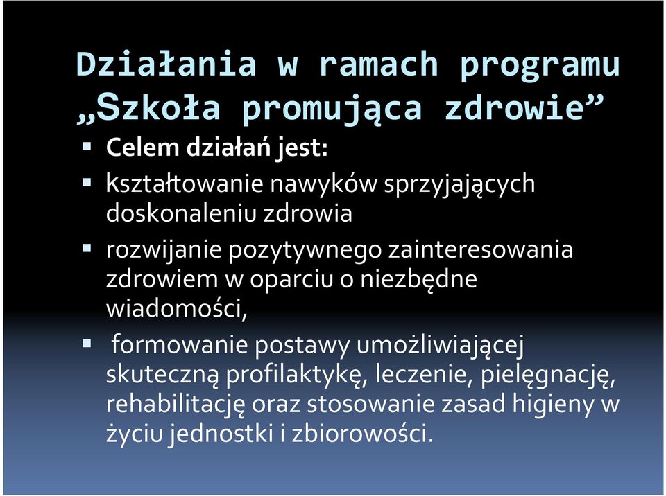 oparciu o niezbędne wiadomości, formowanie postawy umożliwiającej skuteczną profilaktykę,