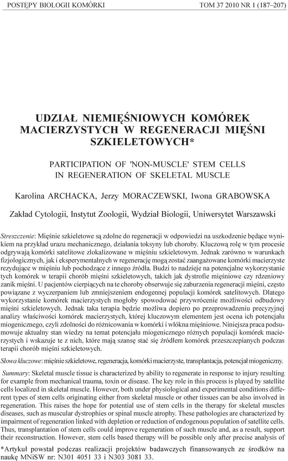 szkieletowe s¹ zdolne do regeneracji w odpowiedzi na uszkodzenie bêd¹ce wynikiem na przyk³ad urazu mechanicznego, dzia³ania toksyny lub choroby.