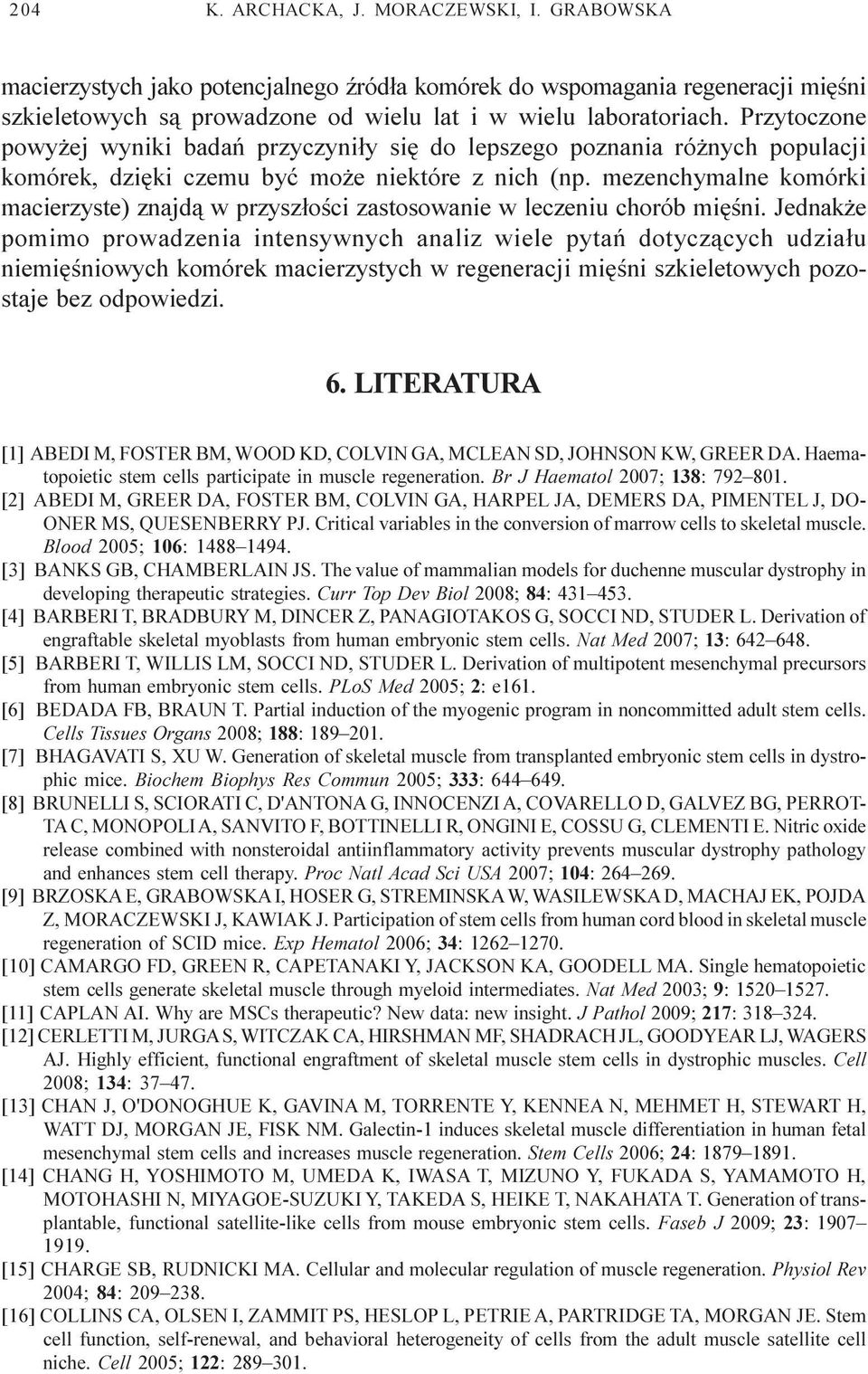 mezenchymalne komórki macierzyste) znajd¹ w przysz³oœci zastosowanie w leczeniu chorób miêœni.