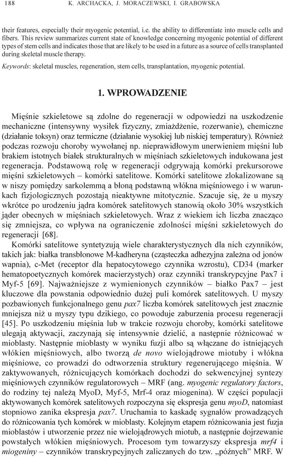 transplanted during skeletal muscle therapy. Keywords: skeletal muscles, regeneration, stem cells, transplantation, myogenic potential. 1.