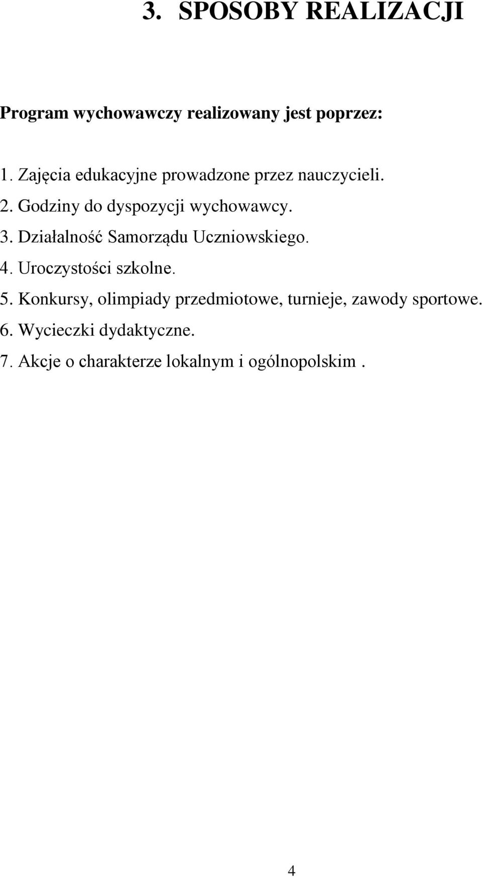 Działalność Samorządu Uczniowskiego. 4. Uroczystości szkolne. 5.