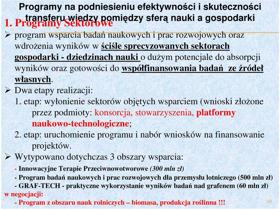 oraz gotowości do współfinansowania badań ze źródeł własnych. Dwa etapy realizacji: 1.