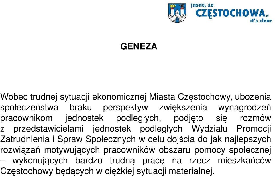 Promocji Zatrudnienia i Spraw Społecznych w celu dojścia do jak najlepszych rozwiązań motywujących pracowników obszaru