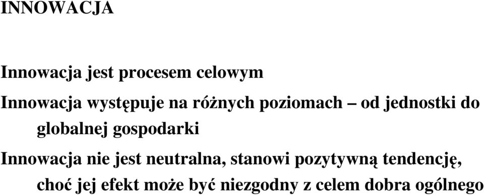 gospodarki Innowacja nie jest neutralna, stanowi pozytywną