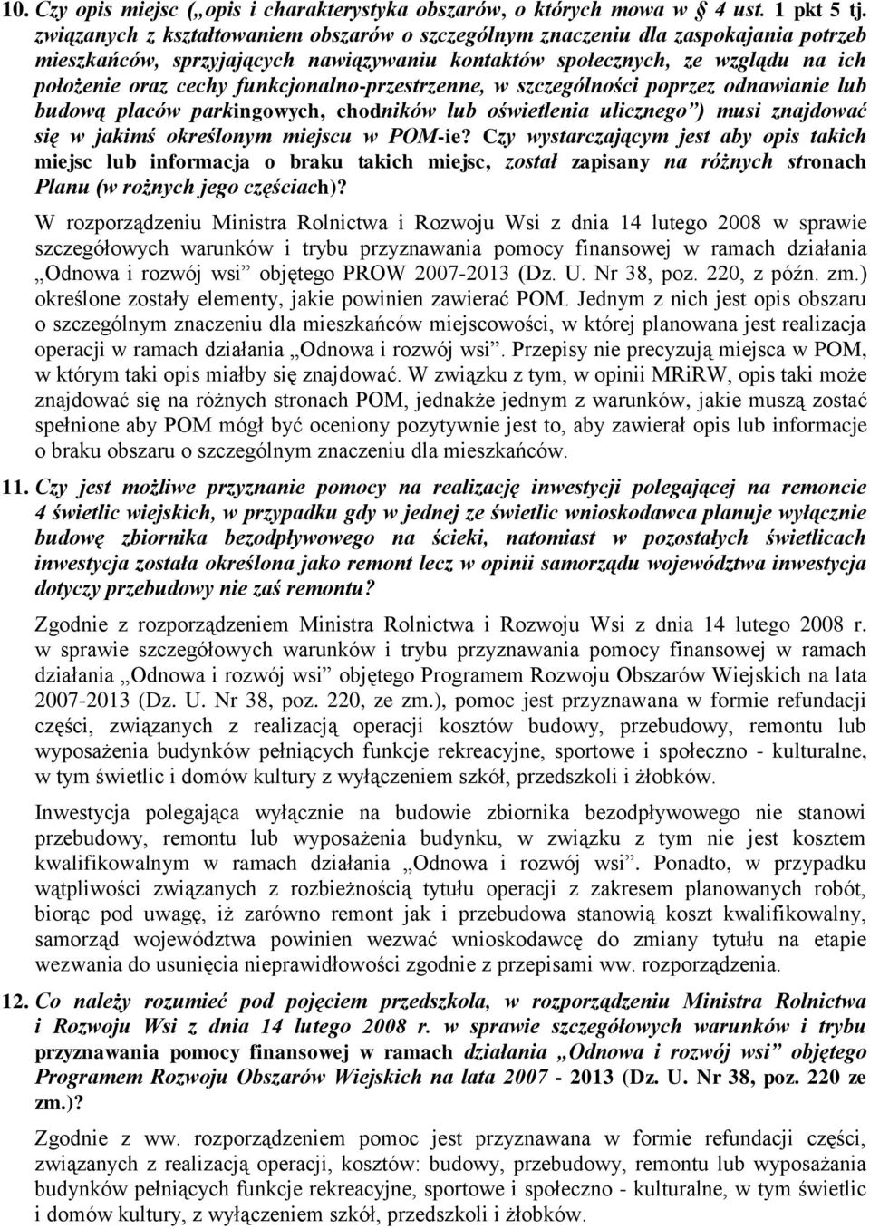 funkcjonalno-przestrzenne, w szczególności poprzez odnawianie lub budową placów parkingowych, chodników lub oświetlenia ulicznego ) musi znajdować się w jakimś określonym miejscu w POM-ie?