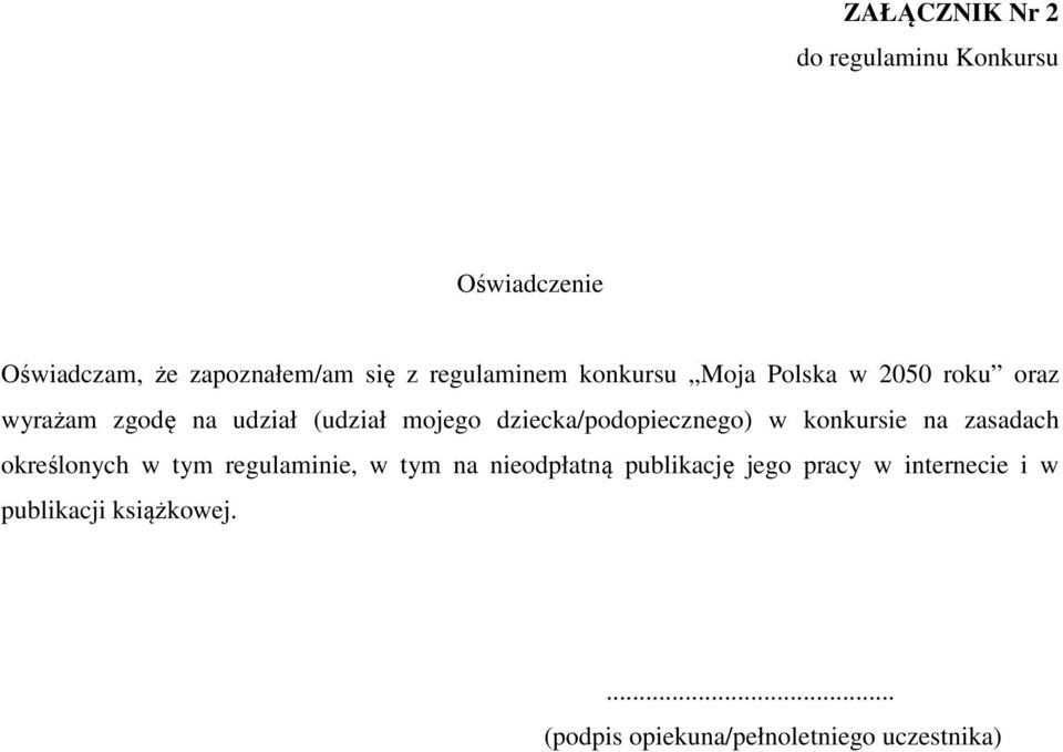 dziecka/podopiecznego) w konkursie na zasadach określonych w tym regulaminie, w tym na