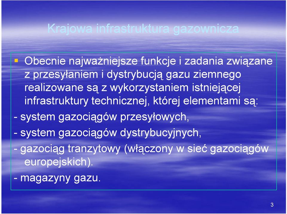 infrastruktury technicznej, której elementami są: - system gazociągów przesyłowych, - system