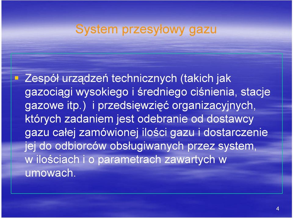 ) i przedsięwzięć organizacyjnych, których zadaniem jest odebranie od dostawcy gazu