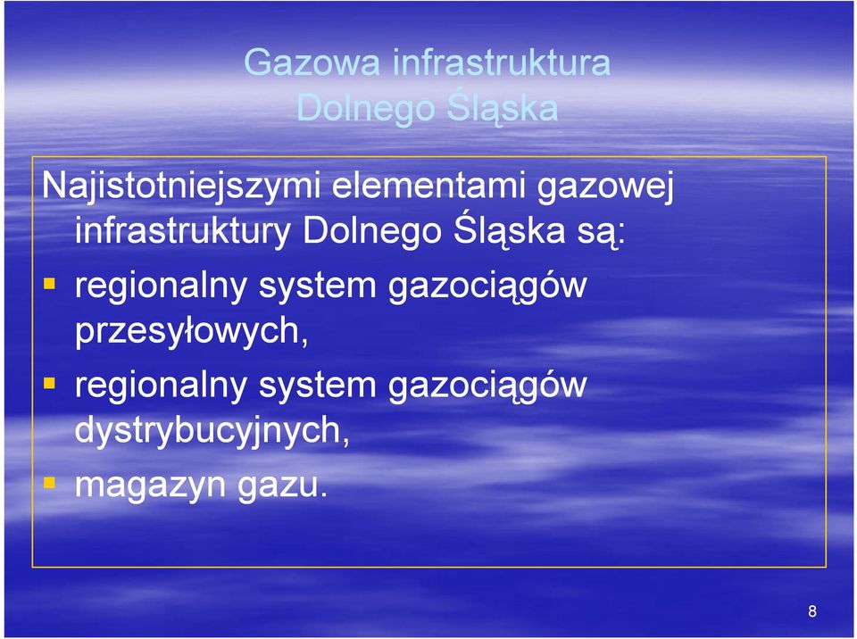 Dolnego Śląska są: regionalny system gazociągów