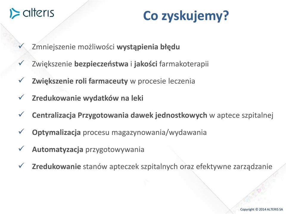 Zwiększenie roli farmaceuty w procesie leczenia Zredukowanie wydatków na leki Centralizacja