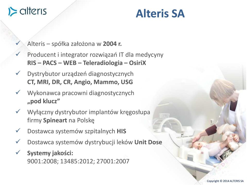 diagnostycznych CT, MRI, DR, CR, Angio, Mammo, USG Wykonawca pracowni diagnostycznych pod klucz Wyłączny