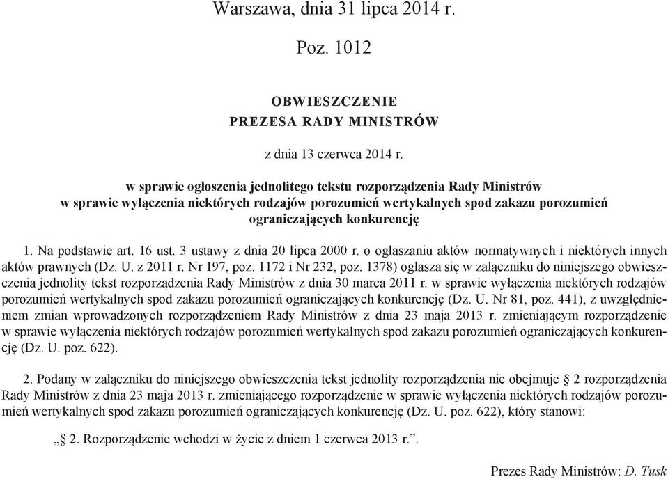 Na podstawie art. 16 ust. 3 ustawy z dnia 20 lipca 2000 r. o ogłaszaniu aktów normatywnych i niektórych innych aktów prawnych (Dz. U. z 2011 r. Nr 197, poz. 1172 i Nr 232, poz.