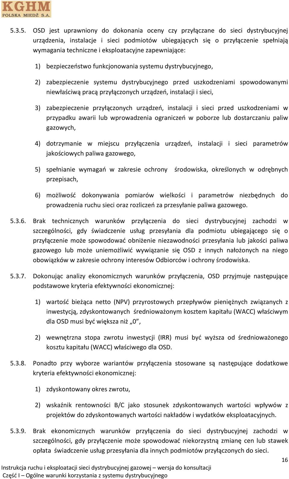 urządzeń, instalacji i sieci, 3) zabezpieczenie przyłączonych urządzeń, instalacji i sieci przed uszkodzeniami w przypadku awarii lub wprowadzenia ograniczeń w poborze lub dostarczaniu paliw