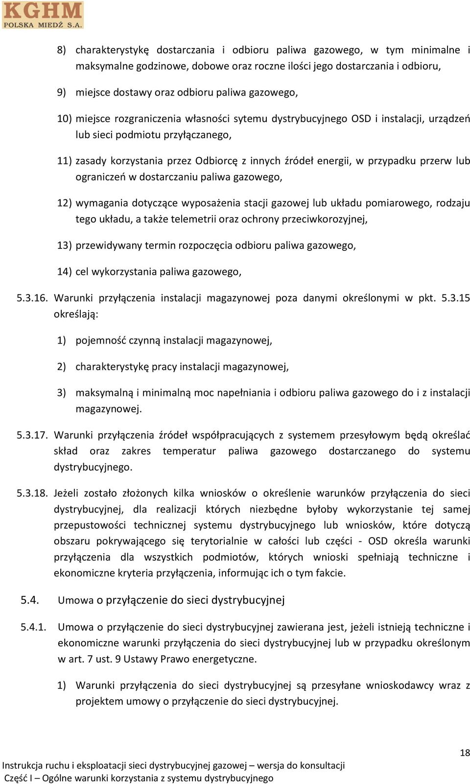 przypadku przerw lub ograniczeń w dostarczaniu paliwa gazowego, 12) wymagania dotyczące wyposażenia stacji gazowej lub układu pomiarowego, rodzaju tego układu, a także telemetrii oraz ochrony