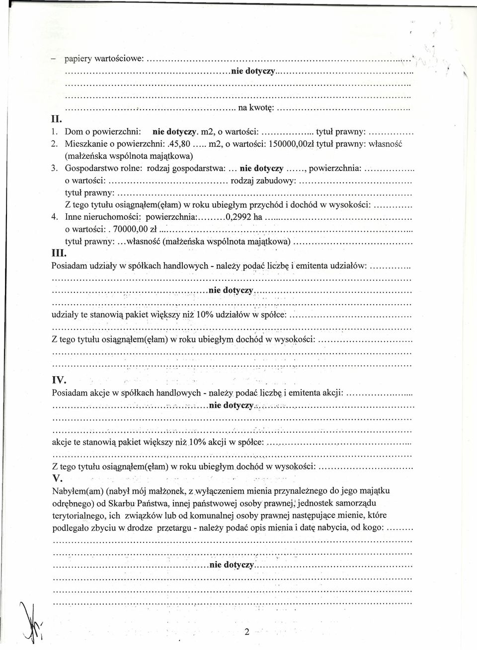 tytuł prawny:. Z tego tytułu osiągnąłem(ęłam) w roku ubiegłym przychód i dochód w wysokości:. 4. Inne nieruchomości: powierzchnia: 0,2992 ha. o wartości:. 70000,00 zł ~ :.