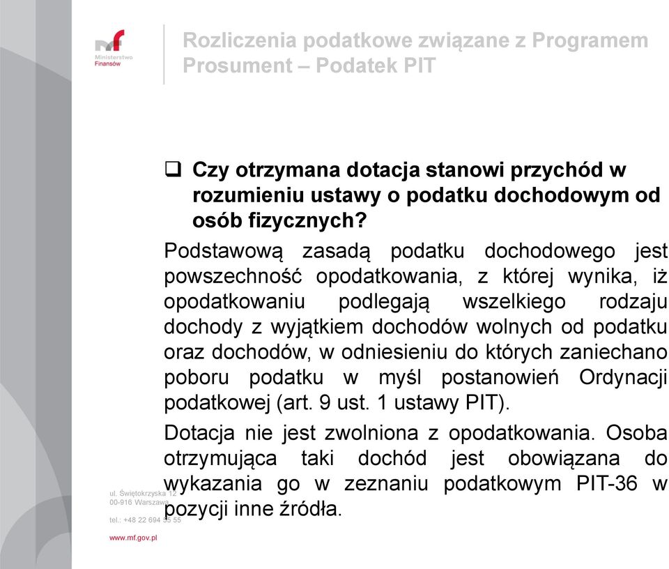 wyjątkiem dochodów wolnych od podatku oraz dochodów, w odniesieniu do których zaniechano poboru podatku w myśl postanowień Ordynacji podatkowej (art.