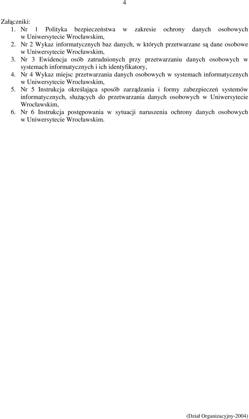 Nr 3 Ewidencja osób zatrudnionych przy przetwarzaniu danych osobowych w systemach informatycznych i ich identyfikatory, 4.