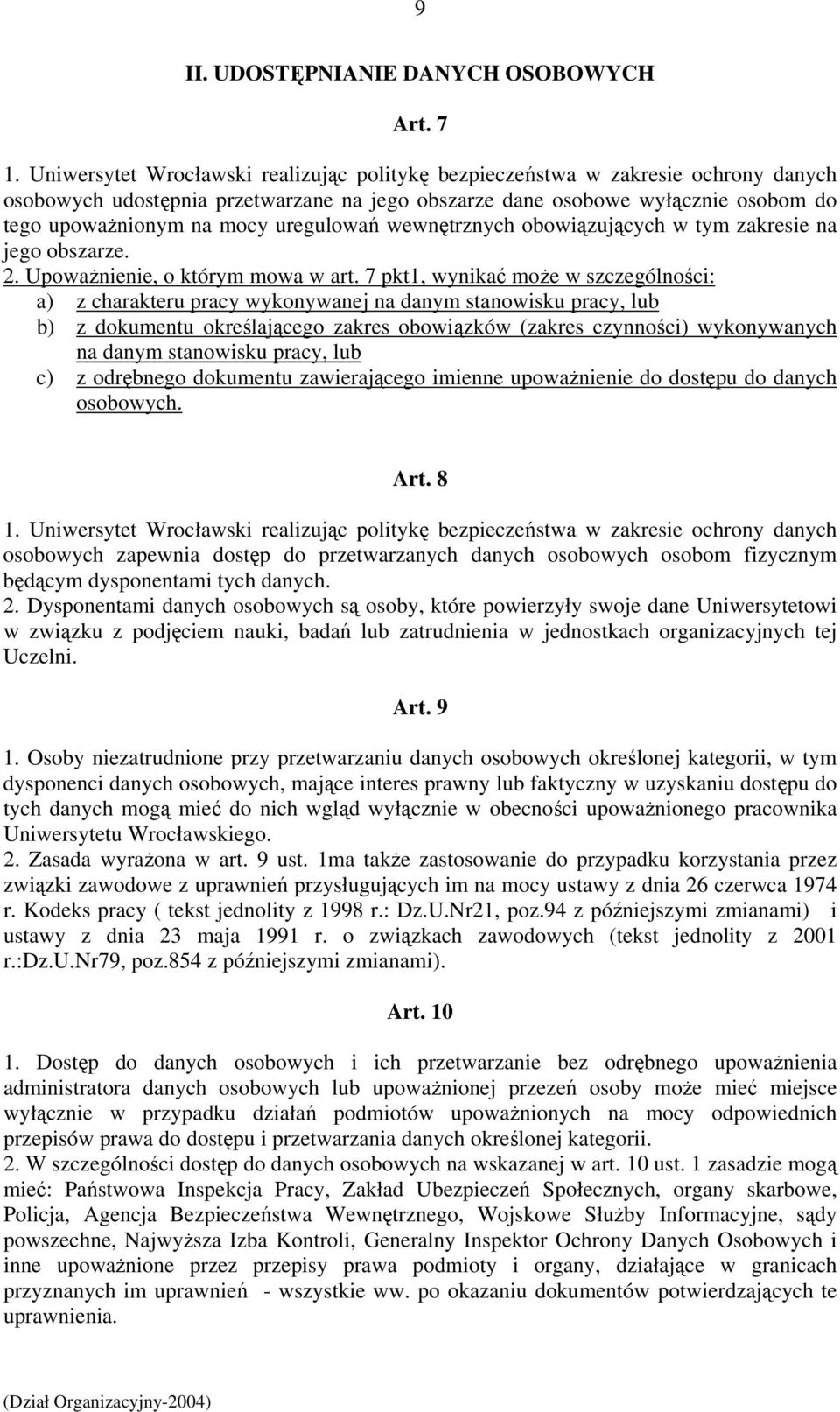 uregulowań wewnętrznych obowiązujących w tym zakresie na jego obszarze. 2. Upoważnienie, o którym mowa w art.