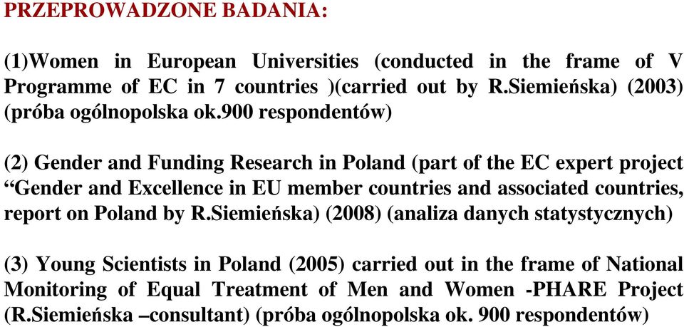 9 respondentów) (2) Gender and Funding Research in Poland (part of the EC expert project Gender and Excellence in EU member countries and associated