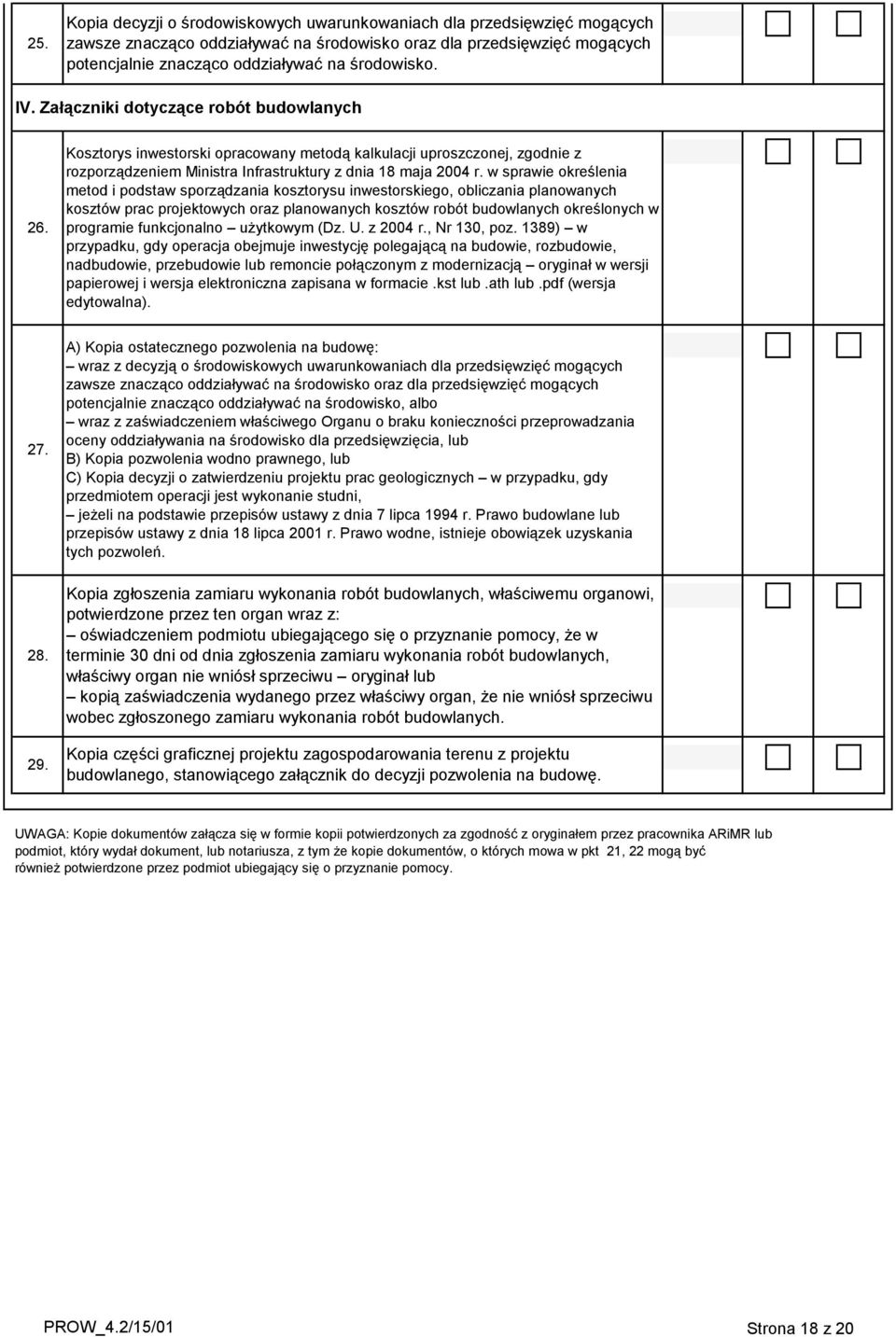 w sprawie określenia metod i podstaw sporządzania kosztorysu inwestorskiego, obliczania planowanych kosztów prac projektowych oraz planowanych kosztów robót budowlanych określonych w programie