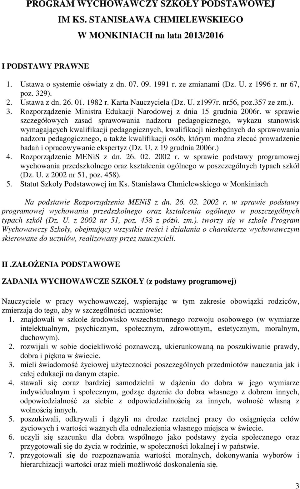 w sprawie szczegółowych zasad sprawowania nadzoru pedagogicznego, wykazu stanowisk wymagających kwalifikacji pedagogicznych, kwalifikacji niezbędnych do sprawowania nadzoru pedagogicznego, a także