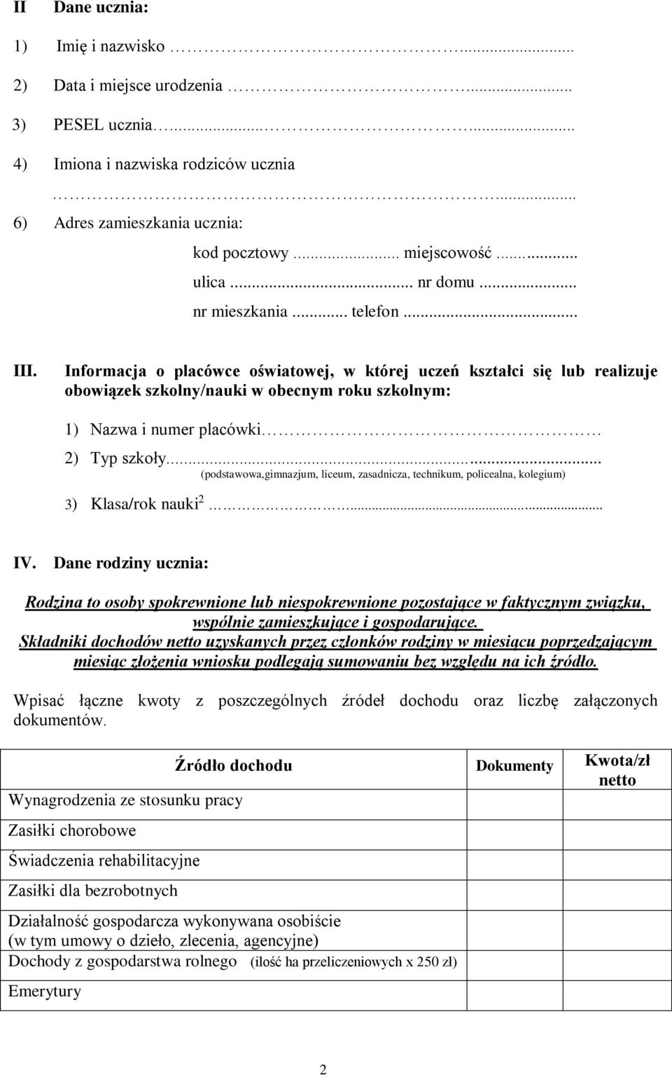 Informacja o placówce oświatowej, w której uczeń kształci się lub realizuje obowiązek szkolny/nauki w obecnym roku szkolnym: 1) Nazwa i numer placówki 2) Typ szkoły.