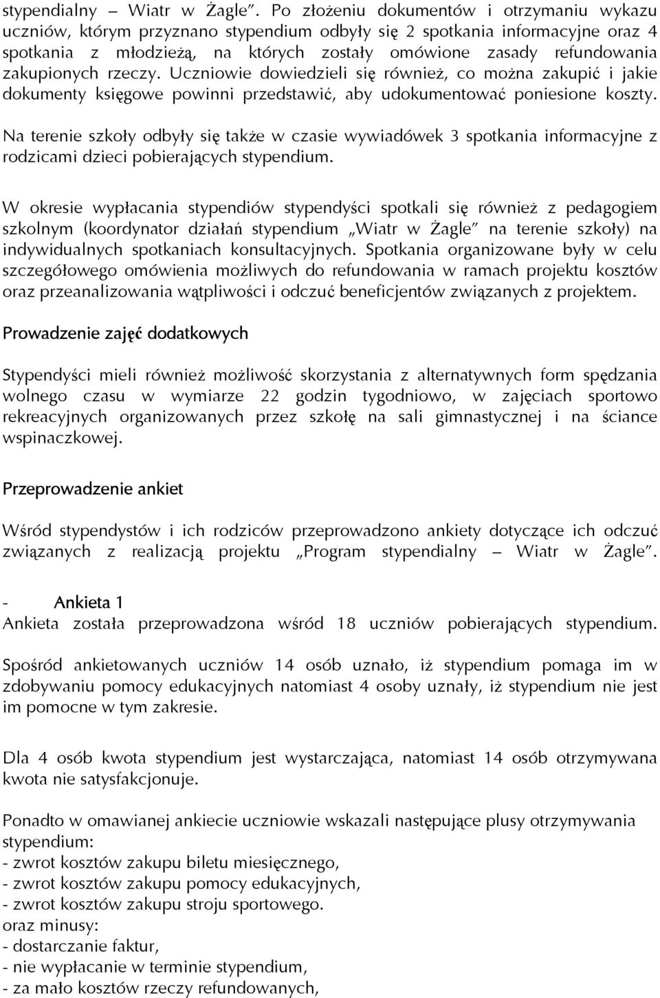 zakupionych rzeczy. Uczniowie dowiedzieli się równieŝ, co moŝna zakupić i jakie dokumenty księgowe powinni przedstawić, aby udokumentować poniesione koszty.