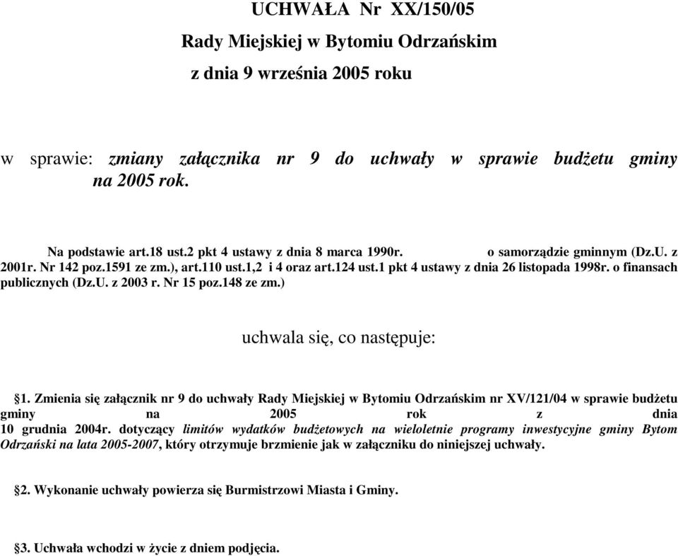 o finansach publicznych (Dz.U. z 2003 r. Nr 15 poz.148 ze zm.) uchwala się, co następuje: 1.