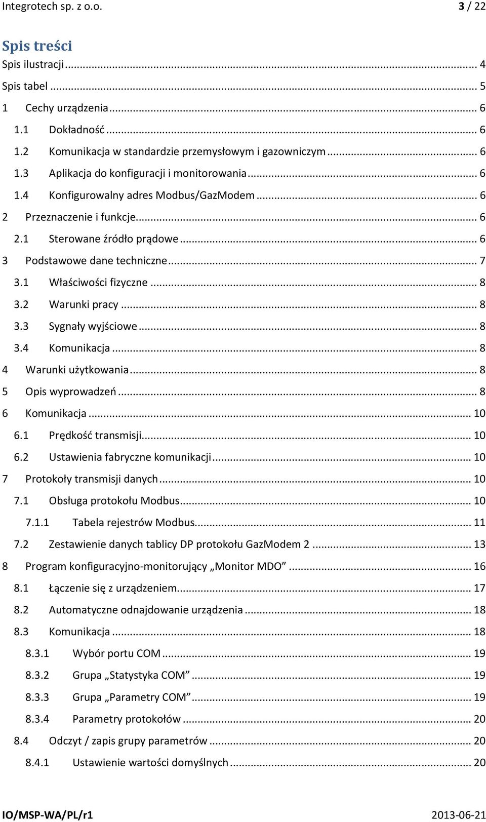 .. 8 3.3 Sygnały wyjściowe... 8 3.4 Komunikacja... 8 4 Warunki użytkowania... 8 5 Opis wyprowadzeń... 8 6 Komunikacja... 10 6.1 Prędkość transmisji... 10 6.2 Ustawienia fabryczne komunikacji.