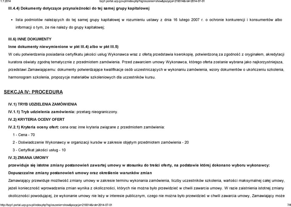 5) W celu potwierdzenia posiadania certyfikatu jakości usług Wykonawca wraz z ofertą przedstawia kserokopię, potwierdzoną za zgodność z oryginałem, akredytacji kuratora oświaty zgodną tematycznie z