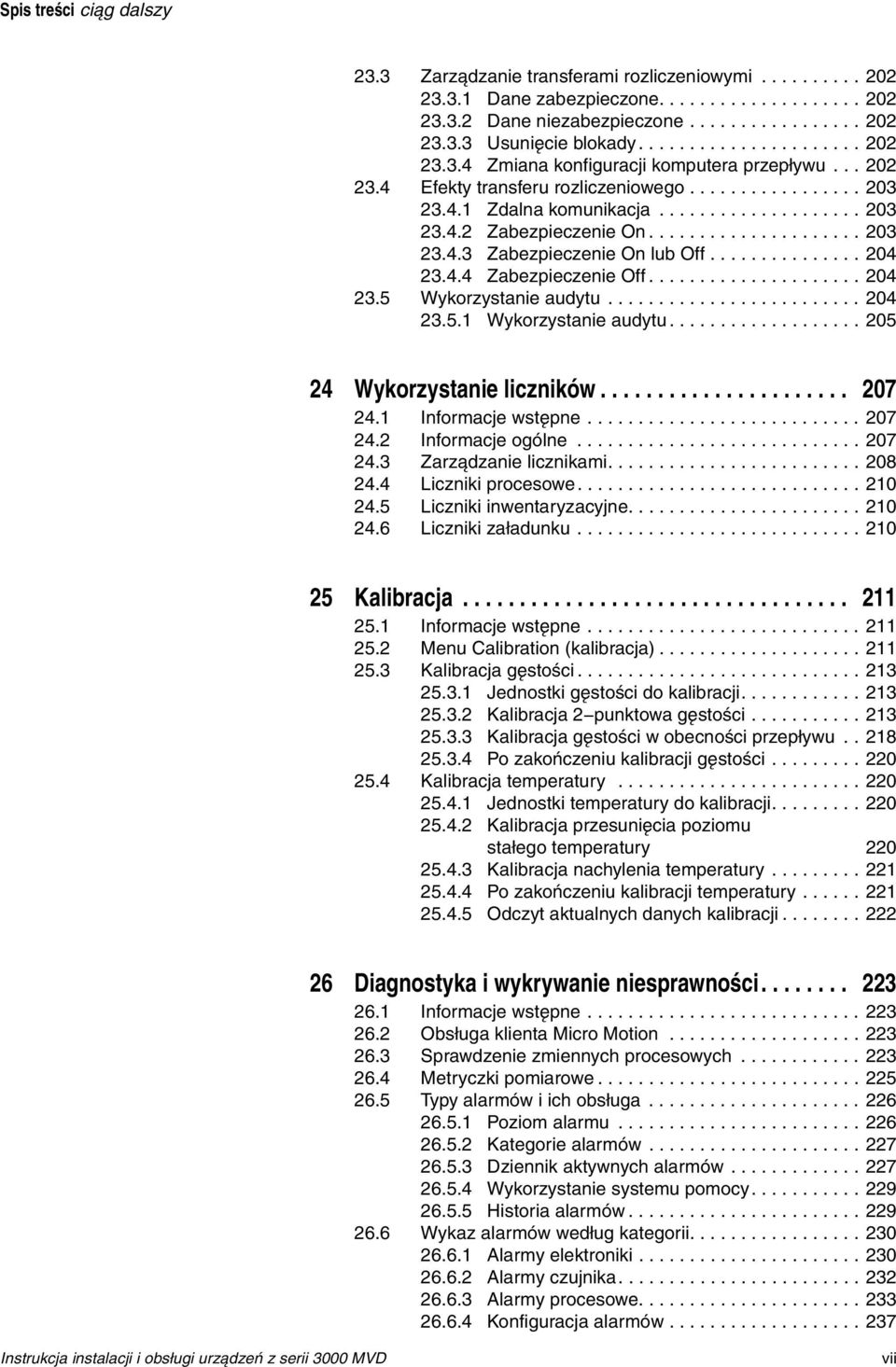 .................... 203 23.4.3 Zabezpieczenie On lub Off............... 204 23.4.4 Zabezpieczenie Off..................... 204 23.5 Wykorzystanie audytu......................... 204 23.5.1 Wykorzystanie audytu.