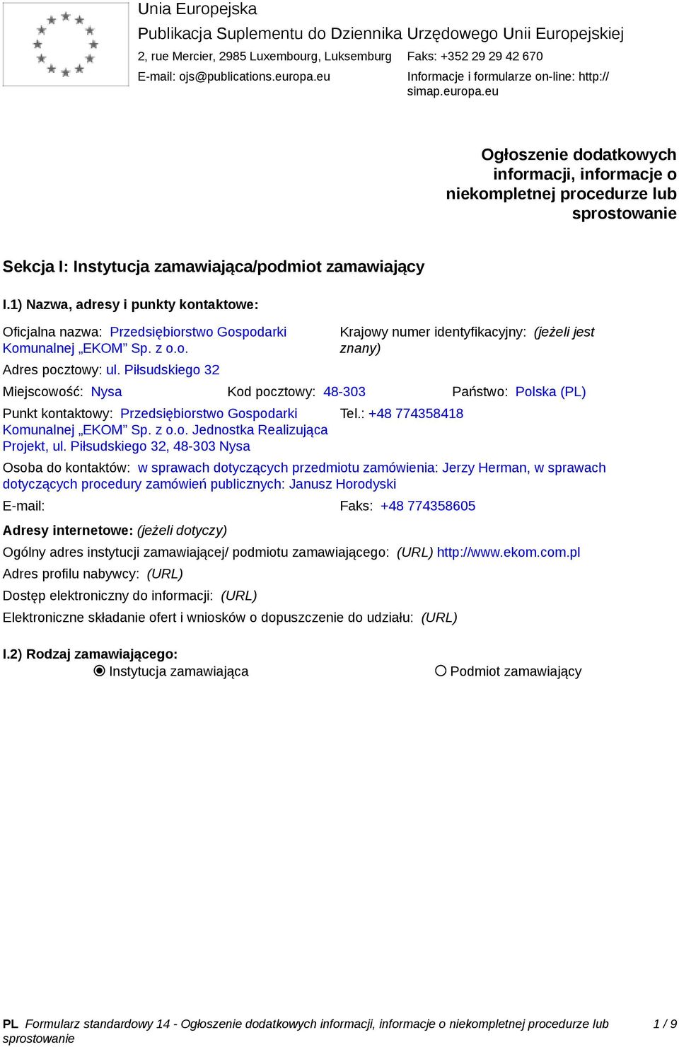 1) Nazwa, adresy i punkty kontaktowe: Oficjalna nazwa: Przedsiębiorstwo Gospodarki Komunalnej EKOM Sp. z o.o. Adres pocztowy: ul.