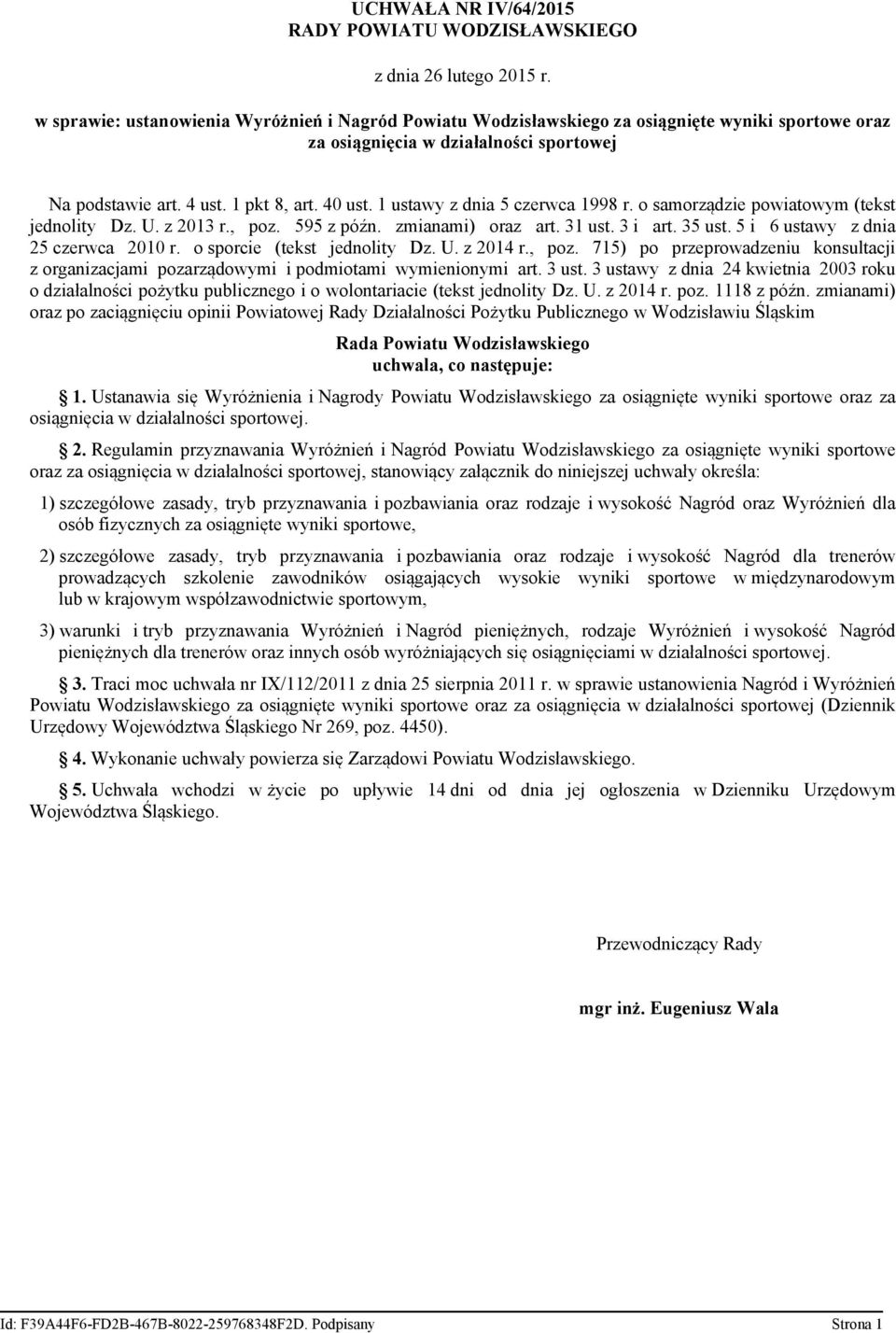 1 ustawy z dnia 5 czerwca 1998 r. o samorządzie powiatowym (tekst jednolity Dz. U. z 2013 r., poz. 595 z późn. zmianami) oraz art. 31 ust. 3 i art. 35 ust. 5 i 6 ustawy z dnia 25 czerwca 2010 r.