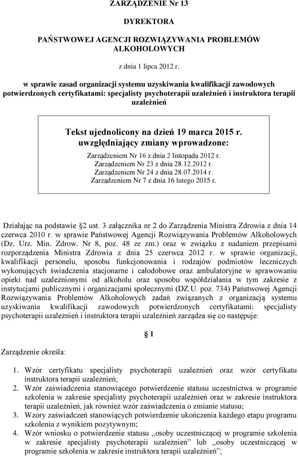 19 marca 2015 r. uwzględniający zmiany wprowadzone: Zarządzeniem Nr 16 z dnia 2 listopada 2012 r. Zarządzeniem Nr 23 z dnia 28.12.2012 r. Zarządzeniem Nr 24 z dnia 28.07.2014 r.