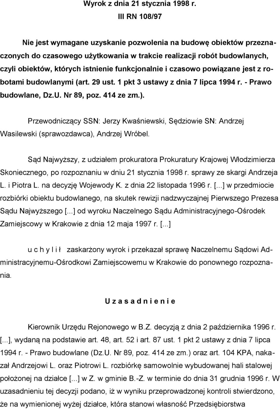 i czasowo powiązane jest z robotami budowlanymi (art. 29 ust. 1 pkt 3 ustawy z dnia 7 lipca 1994 r. - Prawo budowlane, Dz.U. Nr 89, poz. 414 ze zm.).