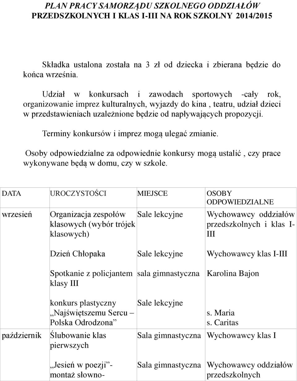 Terminy i imprez mogą ulegać zmianie. Osoby odpowiedzialne za odpowiednie konkursy mogą ustalić, czy prace wykonywane będą w domu, czy w szkole.