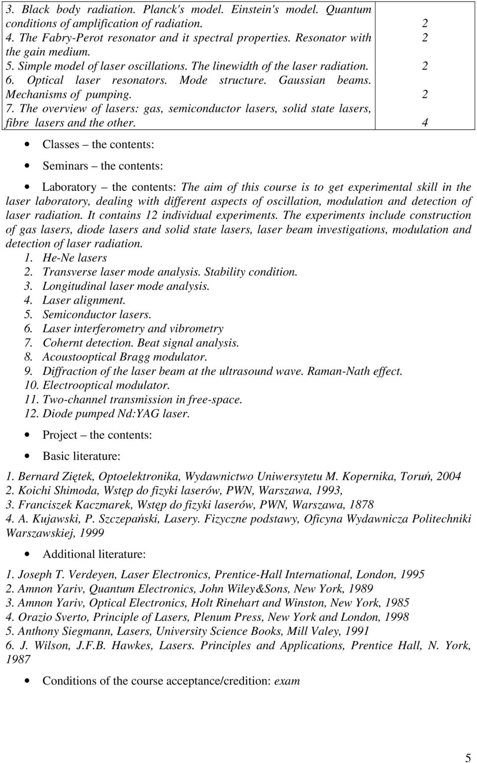 The overview of lasers: gas, semiconductor lasers, solid state lasers, fibre lasers and the other.