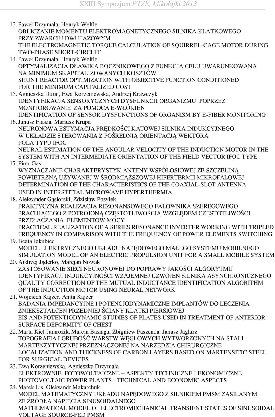 Paweł Drzymała, Henryk Welfle OPTYMALIZACJA DŁAWIKA BOCZNIKOWEGO Z FUNKCJĄ CELU UWARUNKOWANĄ NA MINIMUM SKAPITALIZOWANYCH KOSZTÓW SHUNT REACTOR OPTIMIZATION WITH OBJECTIVE FUNCTION CONDITIONED FOR