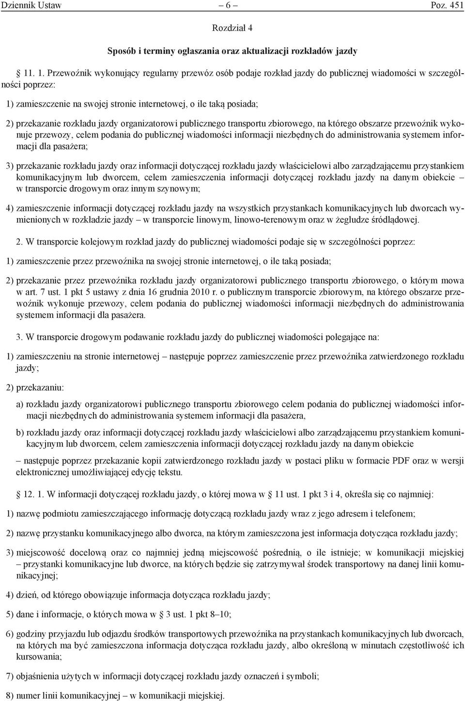 przekazanie rozkładu jazdy organizatorowi publicznego transportu zbiorowego, na którego obszarze przewoźnik wykonuje przewozy, celem podania do publicznej wiadomości informacji niezbędnych do