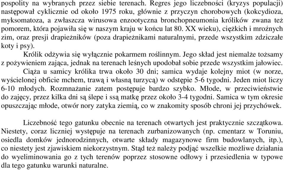 królików zwana teŝ pomorem, która pojawiła się w naszym kraju w końcu lat 80.