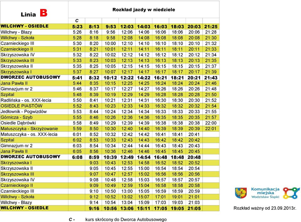 Skrzyszowska III 5:33 8:23 10:03 12:13 14:13 16:13 18:13 20:13 21:35 Skrzyszowska II 5:35 8:25 10:05 12:15 14:15 16:15 18:15 20:15 21:37 Skrzyszowska I 5:37 8:27 10:07 12:17 14:17 16:17 18:17 20:17