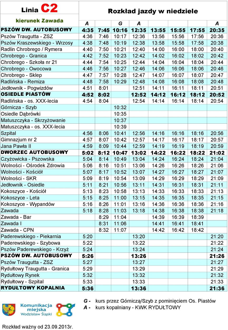 Radlin Chrobrego / Rymera 4:40 7:50 10:21 12:40 14:00 16:00 18:00 20:40 Chrobrego - Granica 4:42 7:52 10:23 12:42 14:02 16:02 18:02 20:42 Chrobrego - Szkoła nr 21 4:44 7:54 10:25 12:44 14:04 16:04