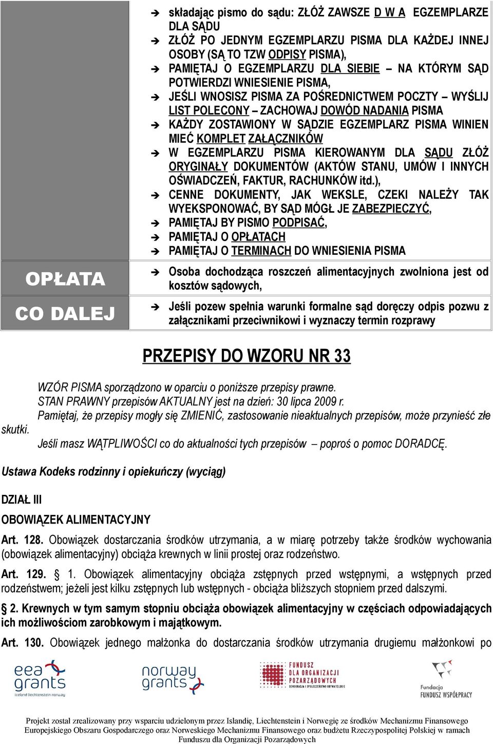 ZAŁĄCZNIKÓW W EGZEMPLARZU PISMA KIEROWANYM DLA SĄDU ZŁÓŻ ORYGINAŁY DOKUMENTÓW (AKTÓW STANU, UMÓW I INNYCH OŚWIADCZEŃ, FAKTUR, RACHUNKÓW itd.