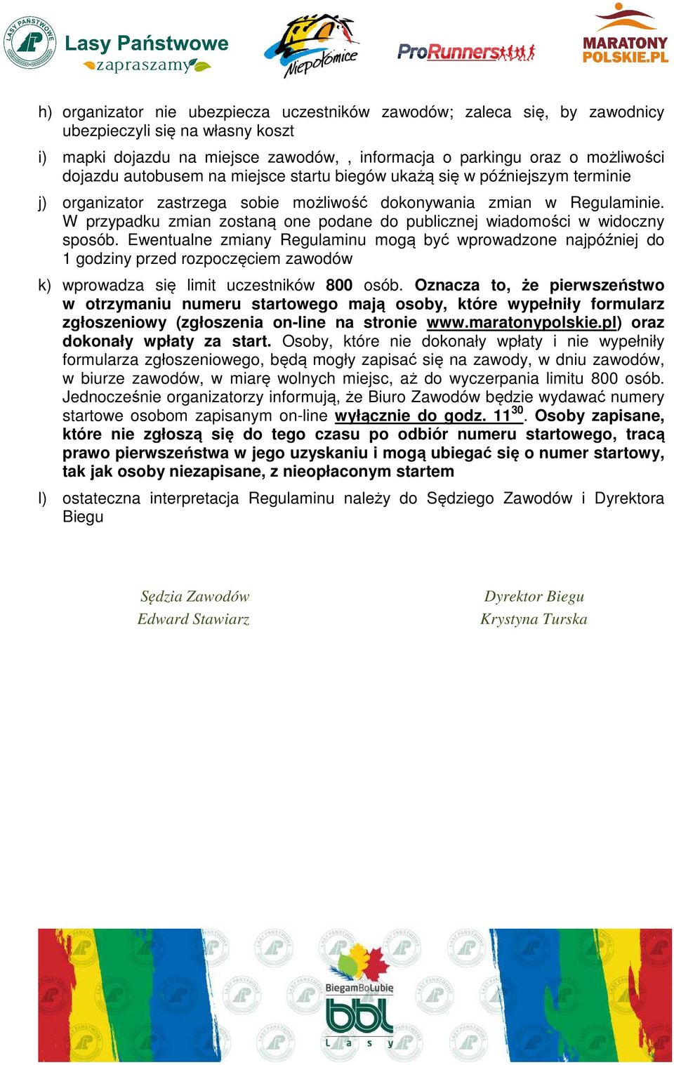 W przypadku zmian zostaną one podane do publicznej wiadomości w widoczny sposób.