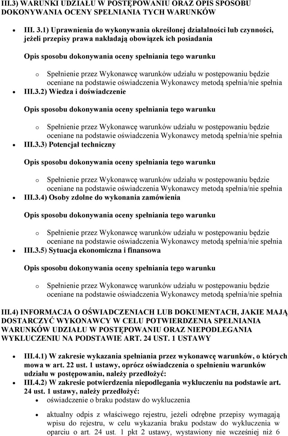 3.5) Sytuacja ekonomiczna i finansowa o Spełnienie przez Wykonawcę warunków udziału w postępowaniu będzie III.