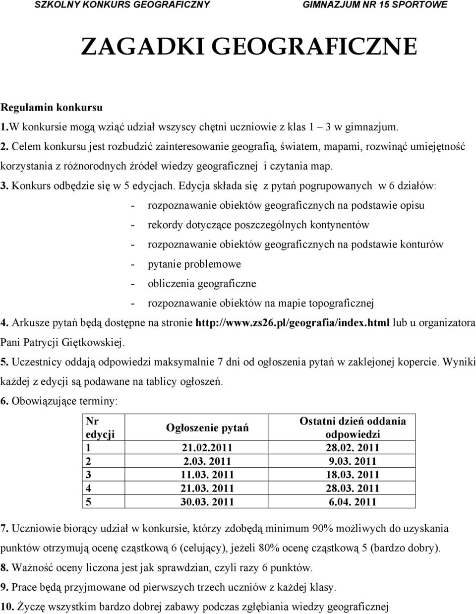 Konkurs odbędzie się w 5 edycjach.