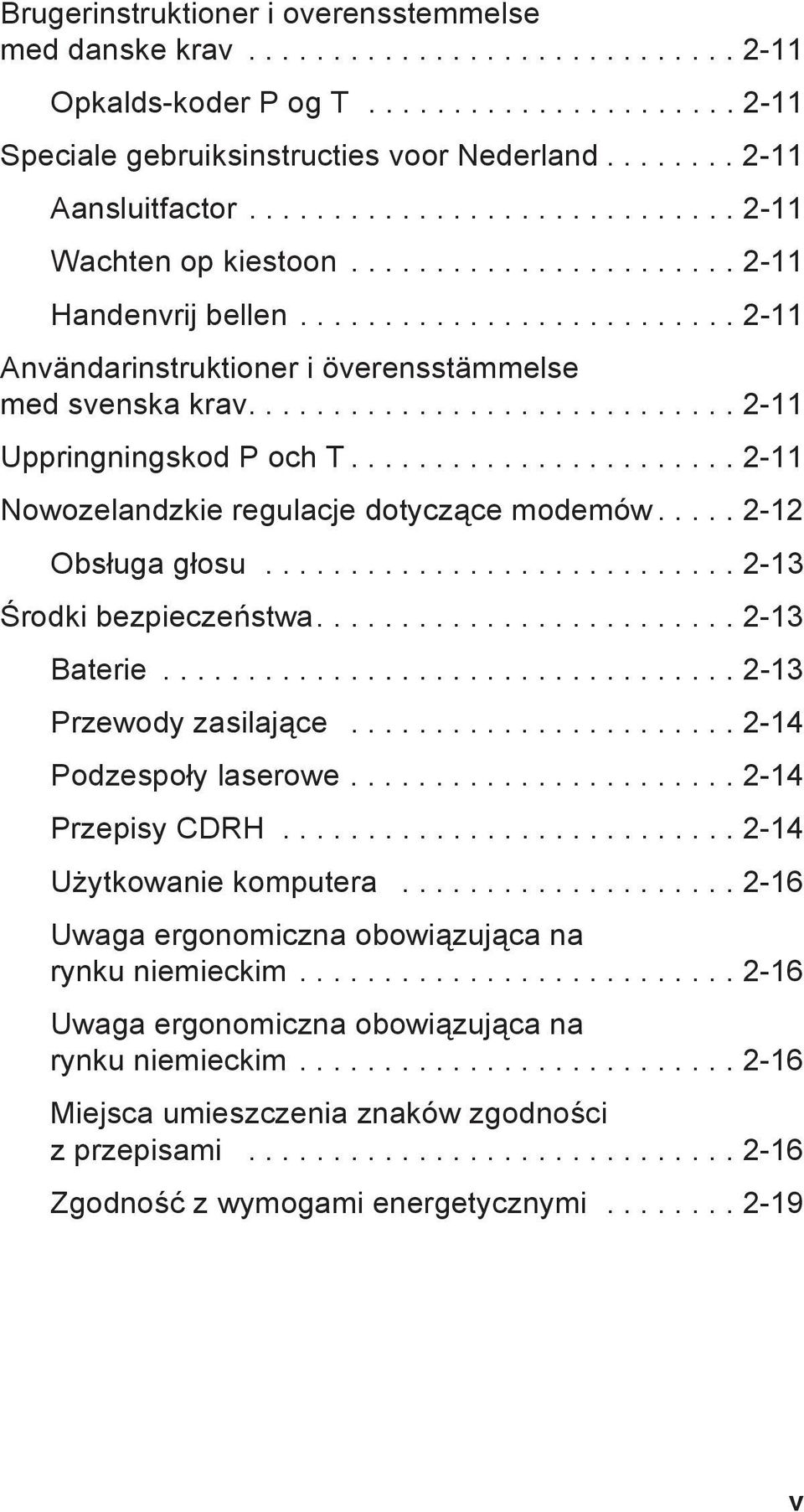 ............................ 2-11 Uppringningskod P och T....................... 2-11 Nowozelandzkie regulacje dotyczące modemów..... 2-12 Obsługa głosu............................ 2-13 Środki bezpieczeństwa.