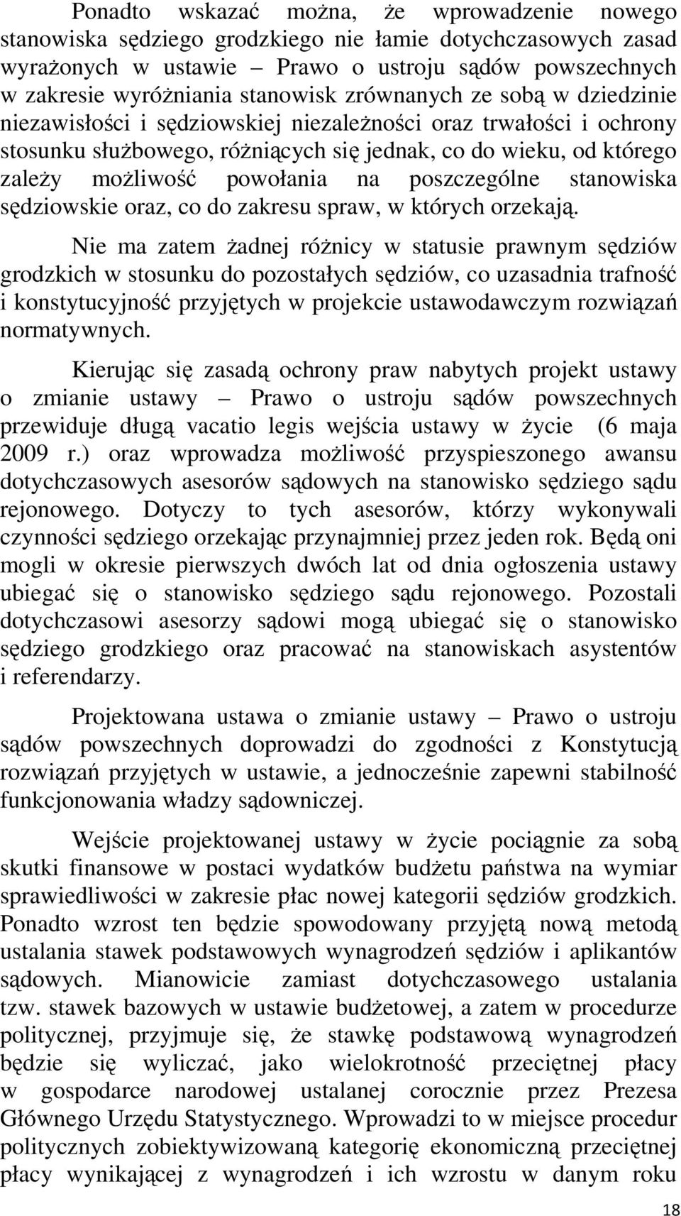 poszczególne stanowiska sędziowskie oraz, co do zakresu spraw, w których orzekają.